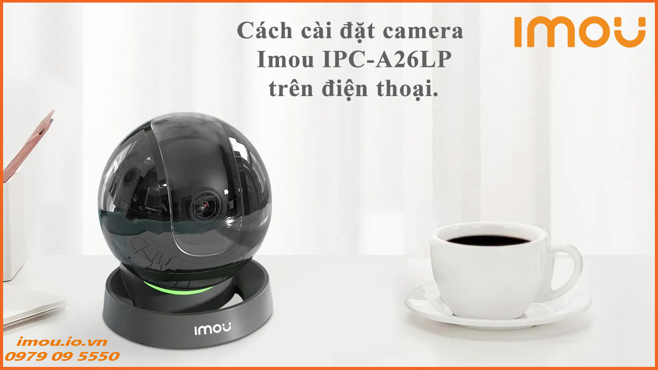 cach-cai-dat-camera-imou-ipc-a26lp-tren-dien-thoai-1