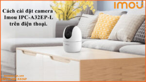 cach-cai-dat-camera-imou-ipc-a32ep-l-tren-dien-thoai-1