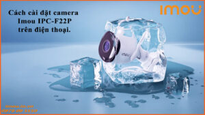 cach-cai-dat-camera-imou-ipc-f22p-tren-dien-thoai-1