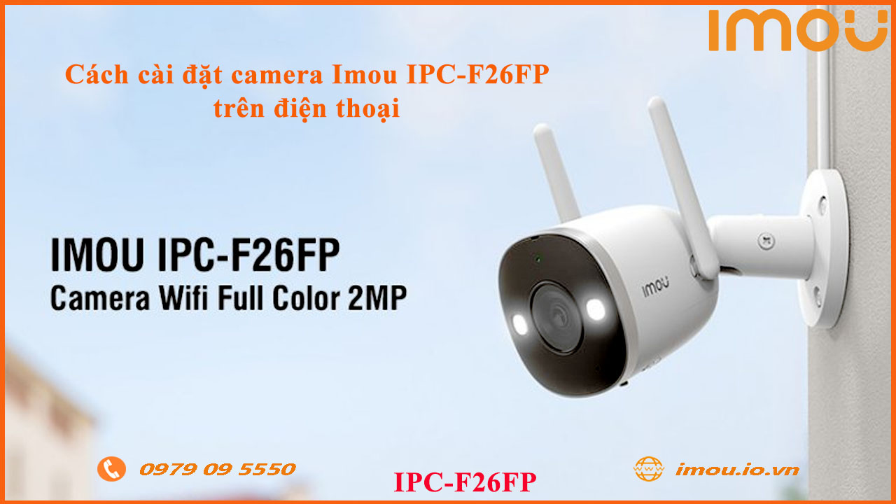 cach-cai-dat-camera-imou-ipc-f26fp-tren-dien-thoai