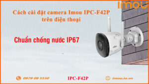 cach-cai-dat-camera-imou-ipc-f42p-tren-dien-thoai