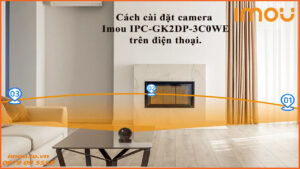 cach-cai-dat-camera-imou-ipc-gk2dp-3c0we-tren-dien-thoai-1