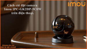 cach-cai-dat-camera-imou-ipc-gk2dp-5c0w-tren-dien-thoai-1