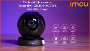 cach-cai-dat-camera-imou-ipc-gk2dp-5c0we-tren-dien-thoai-1