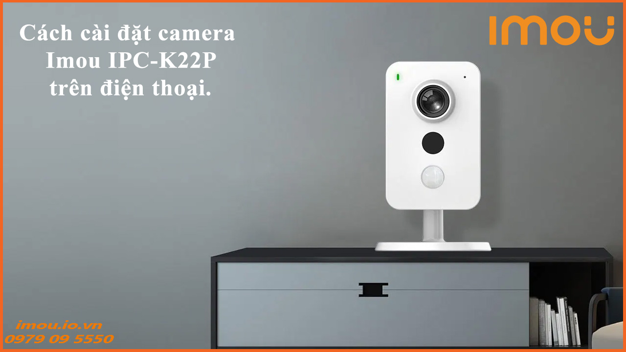 cach-cai-dat-camera-imou-ipc-k22p-tren-dien-thoai-1