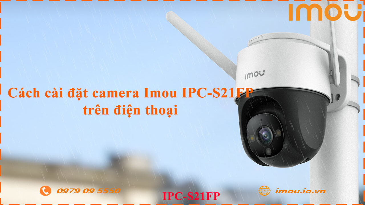 cach-cai-dat-camera-imou-ipc-s21fp-tren-dien-thoai