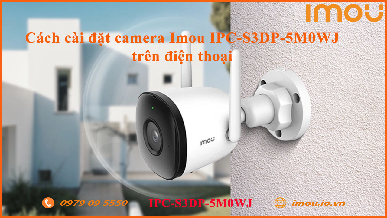 cach-cai-dat-camera-imou-ipc-s3dp-5m0wj-tren-dien-thoai