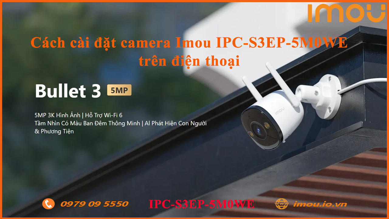 cach-cai-dat-camera-imou-ipc-s3ep-5m0we-tren-dien-thoai