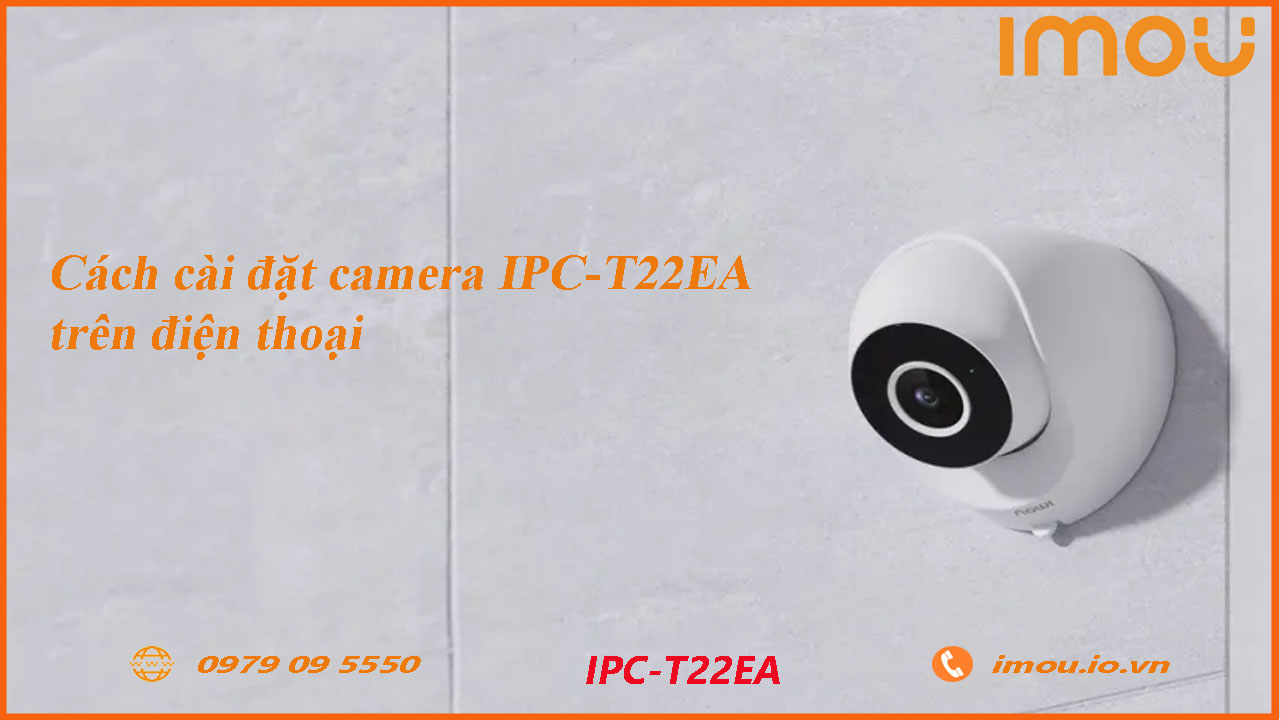 cach-cai-dat-camera-imou-ipc-t22ea-tren-dien-thoai