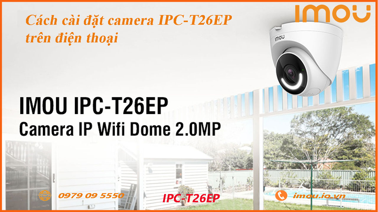 cach-cai-dat-camera-imou-ipc-t26ep-tren-dien-thoai