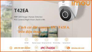 cach-cai-dat-camera-imou-ipc-t42ea-tren-dien-thoai