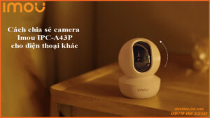 cach-chia-se-camera-imou-ipc-a43p-cho-dien-thoai-khac-1