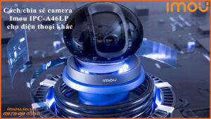 cach-chia-se-camera-imou-ipc-a46lp-cho-dien-thoai-khac-1