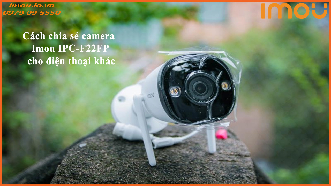 cach-chia-se-camera-imou-ipc-f22fp-cho-dien-thoai-khac-1