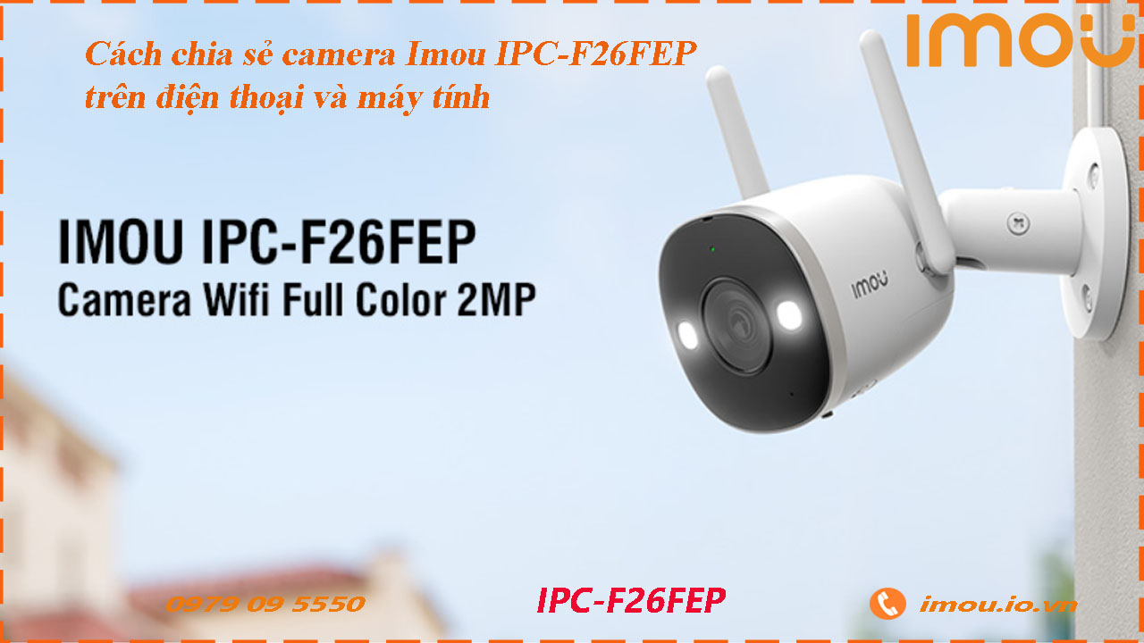 cach-chia-se-camera-imou-ipc-f26fep-cho-dien-thoai-khac