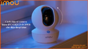 cach-chia-se-camera-imou-ipc-gk2cp-5c0wr-cho-dien-thoai-khac-1