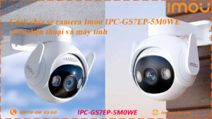 cach-chia-se-camera-imou-ipc-gs7ep-5m0we-cho-dien-thoai-khac
