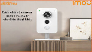 cach-chia-se-camera-imou-ipc-k22p-cho-dien-thoai-khac-1