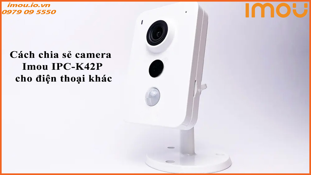 cach-chia-se-camera-imou-ipc-k42p-cho-dien-thoai-khac-1