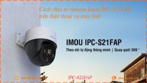 cach-chia-se-camera-imou-ipc-s21fap-cho-dien-thoai-khac
