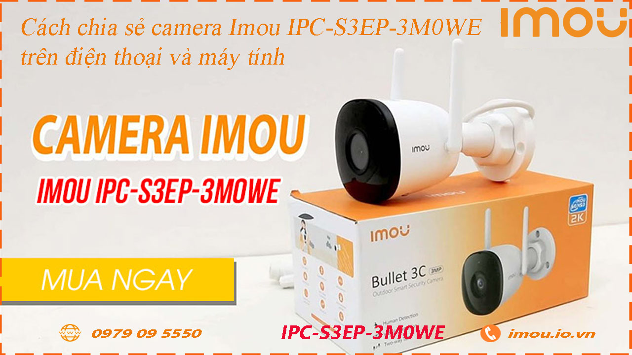 cach-chia-se-camera-imou-ipc-s3ep-3m0we-cho-dien-thoai-khac