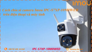 cach-chia-se-camera-imou-ipc-s7xp-10m0wed-cho-dien-thoai-khac