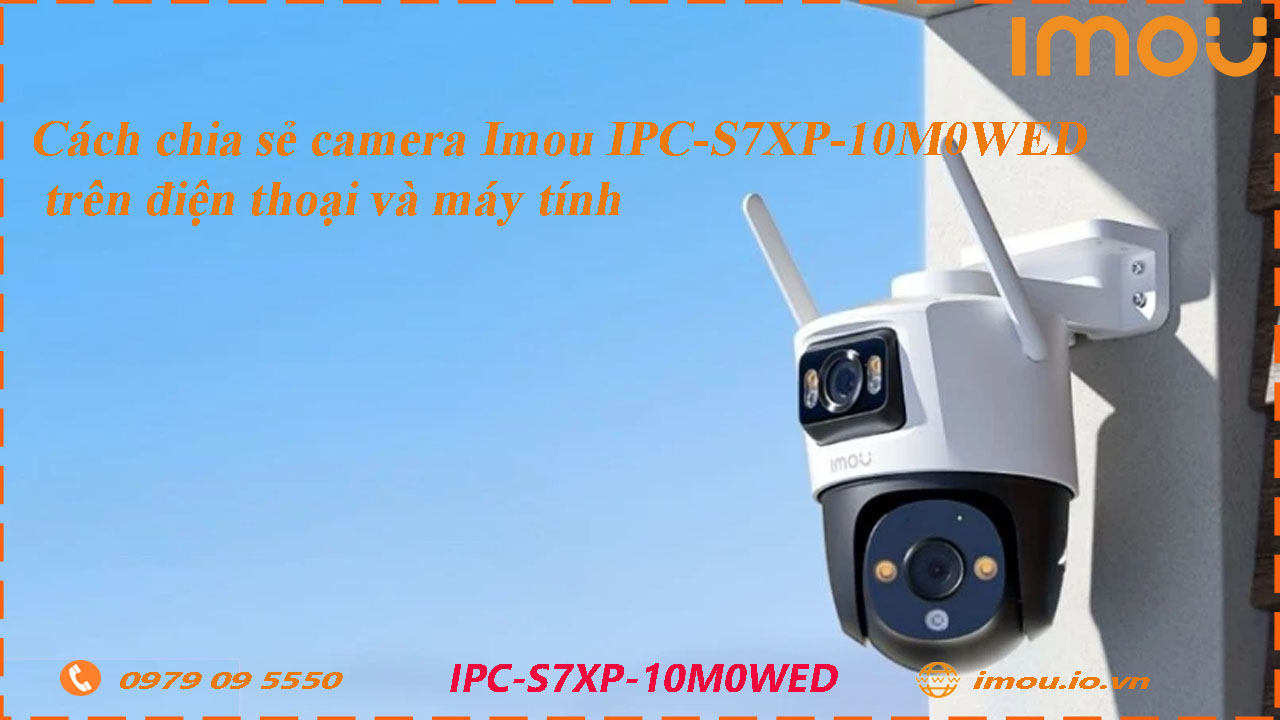 cach-chia-se-camera-imou-ipc-s7xp-10m0wed-cho-dien-thoai-khac