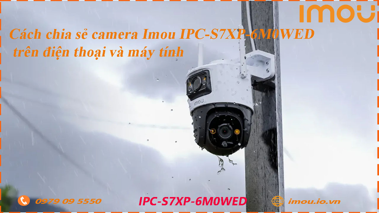 cach-chia-se-camera-imou-ipc-s7xp-6m0wed-cho-dien-thoai-khac