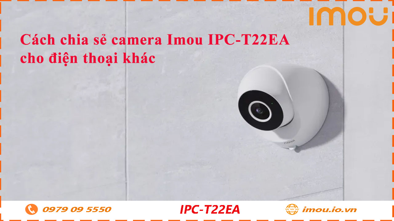 cach-chia-se-camera-imou-ipc-t22ea-cho-dien-thoai-khac