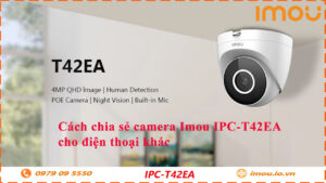 cach-chia-se-camera-imou-ipc-t42ea-cho-dien-thoai-khac