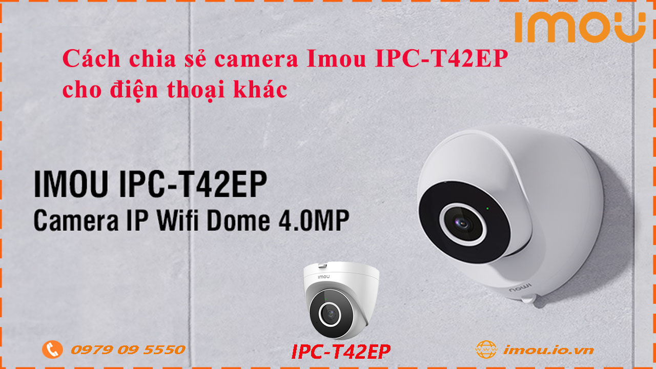 cach-chia-se-camera-imou-ipc-t42ep-cho-dien-thoai-khac