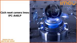 cach-reset-camera-imou-ipc-a46lp-1
