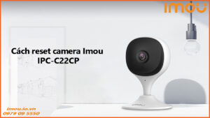 cach-reset-camera-imou-ipc-c22cp-1