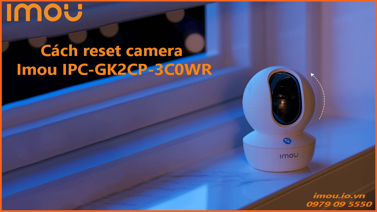 cach-reset-camera-imou-ipc-gk2cp-3c0wr-1