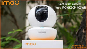 cach-reset-camera-imou-ipc-gk2cp-4c0wr-1