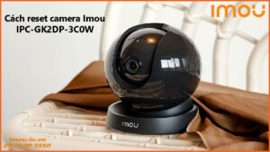 cach-reset-camera-imou-ipc-gk2dp-3c0w-1