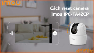 cach-reset-camera-imou-ipc-ta42cp-1