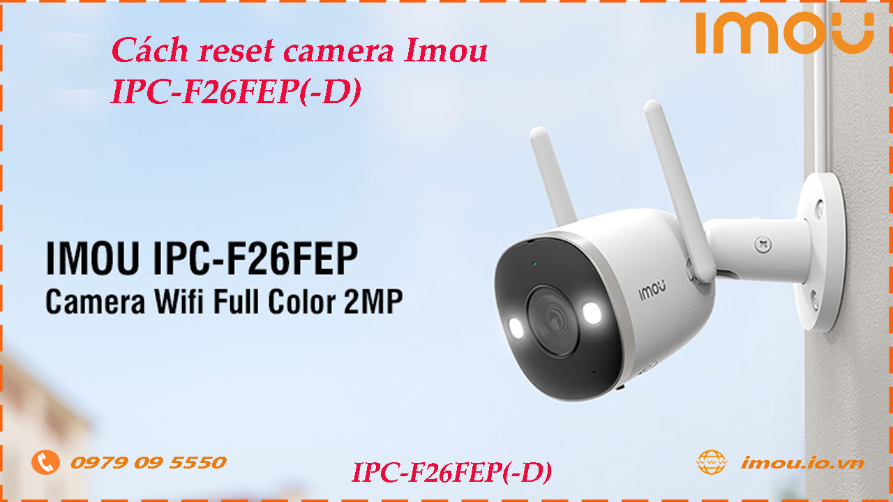 cach-reset-lai-camera-imou-ipc-f26fep-d