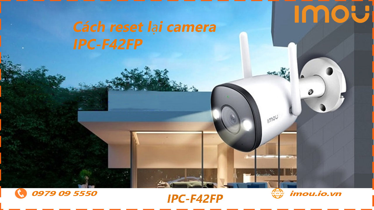 cach-reset-lai-camera-imou-ipc-f42fp