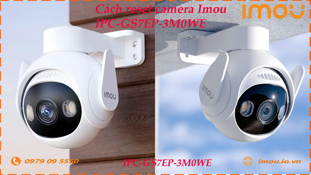 cach-reset-lai-camera-imou-ipc-gs7ep-3m0we
