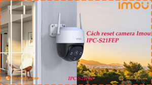 cach-reset-lai-camera-imou-ipc-s21fep