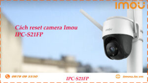 cach-reset-lai-camera-imou-ipc-s21fp