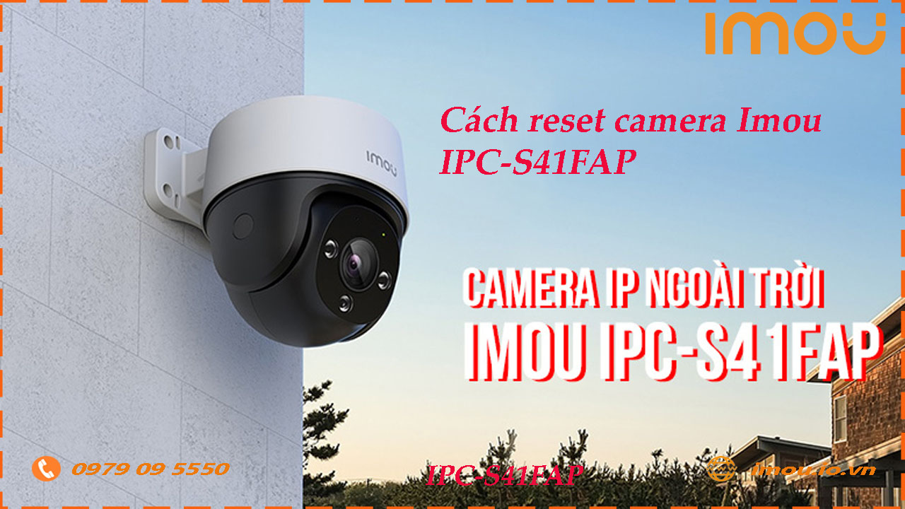 cach-reset-lai-camera-imou-ipc-s41fap