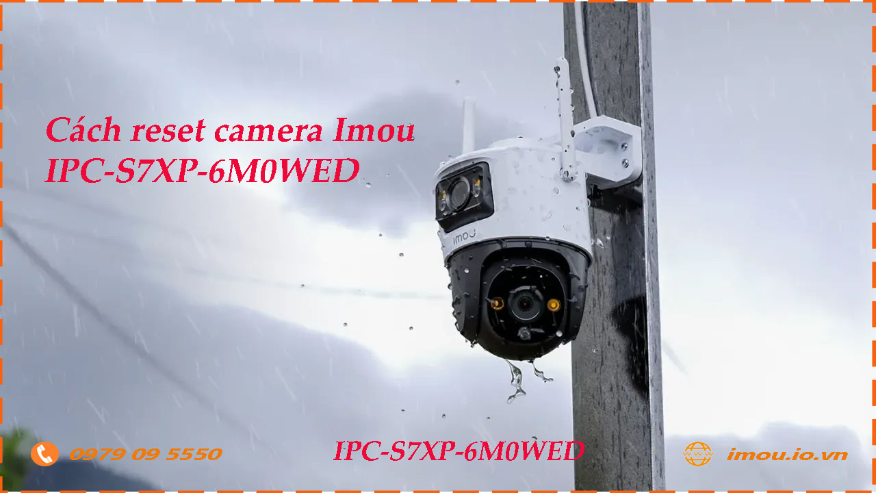 cach-reset-lai-camera-imou-ipc-s7xp-6m0wed