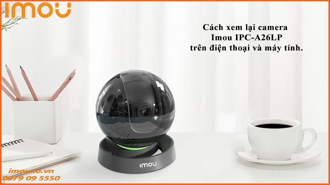 cach-xem-lai-camera-imou-ipc-a26lp-tren-dien-thoai-va-may-tinh-1