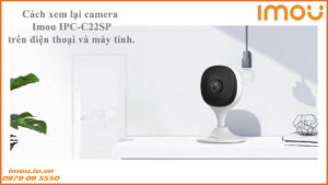 cach-xem-lai-camera-imou-ipc-c22sp-tren-dien-thoai-va-may-tinh-1