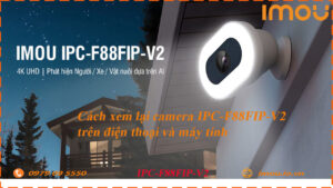 cach-xem-lai-camera-imou-ipc-f88fip-v2-tren-dien-thoai-va-may-tinh