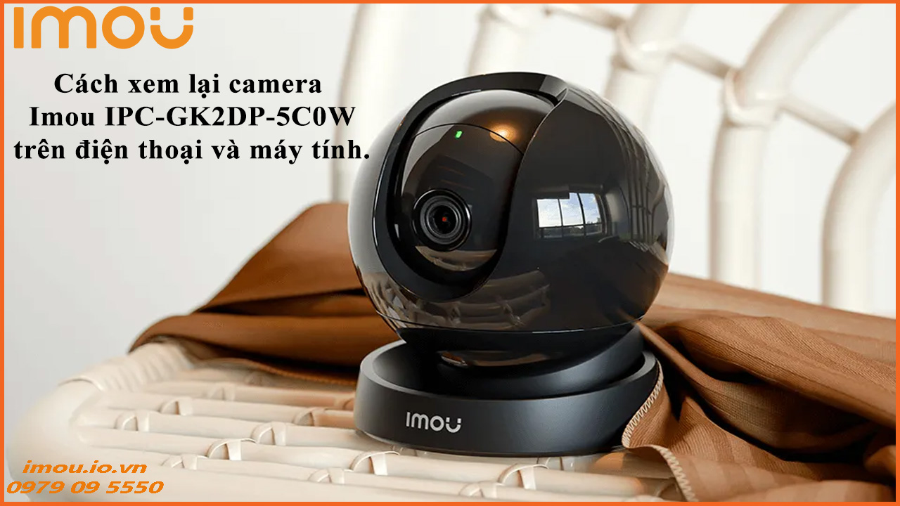 cach-xem-lai-camera-imou-ipc-gk2dp-5c0w-tren-dien-thoai-va-may-tinh-1