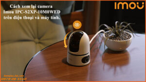 cach-xem-lai-camera-imou-ipc-s2xp-10m0wed-tren-dien-thoai-va-may-tinh-1