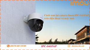 cach-xem-lai-camera-imou-ipc-s41fap-tren-dien-thoai-va-may-tinh